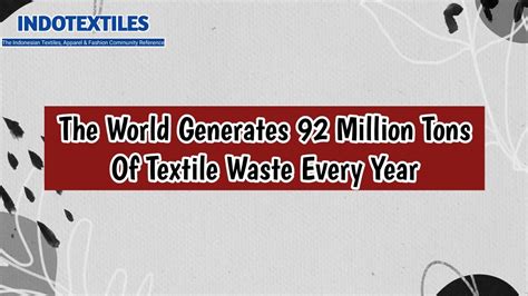 Breakingnews The World Generates Million Tons Of Textile Waste