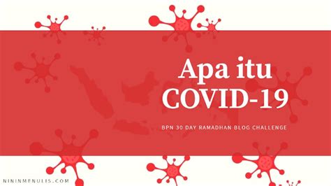 Apa itu COVID-19? - NININMENULIS