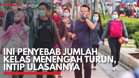 Ini Penyebab Jumlah Kelas Menengah Turun Intip Ulasannya Idx Channel