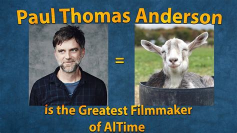 Paul Thomas Anderson Is The Greatest Filmmaker Of All Time YouTube