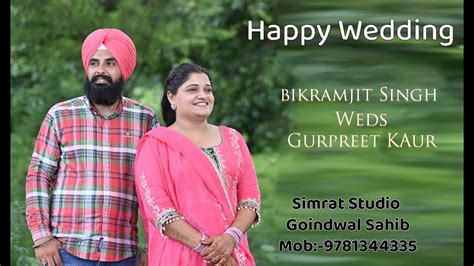 Bikramjit Singh Weds Gurpreet Kaur Live By Simrat Studio Goindwal Mb