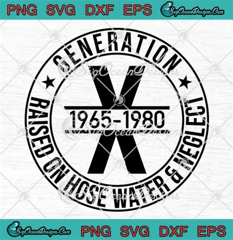 Gen X Generation X Svg Raised On Hose Water And Neglect