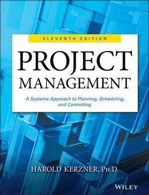 Project Management A Systems Approach To Planning Scheduling And