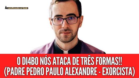 Urgent Ssimo O Di Bo Nos Ataca De Tr S Formas Padre Pedro Paulo