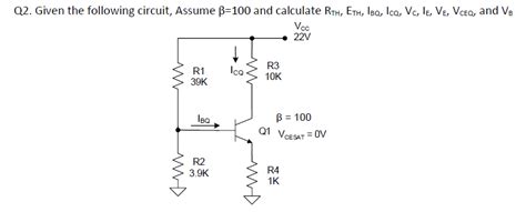 Solved Q2 ﻿given The Following Circuit Assume β100 ﻿and