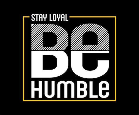 Premium Vector Stay Loyal Be Humble Vector Typography T Shirt Design