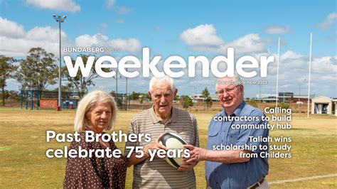 Weekender Past Brothers Celebrate 75 Years Bundaberg Now Delivers