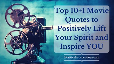 Top 10+1 Movie Quotes to Positively Lift Your Spirit and Inspire YOU ...