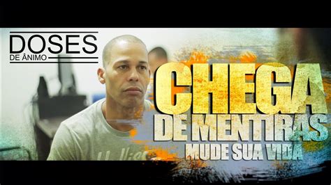 Doses De Nimo Chega De Mentiras Mude Sua Vida Youtube