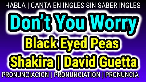 Como Aprender Pronunciacion Ingles Canciones Dont You Worry Black