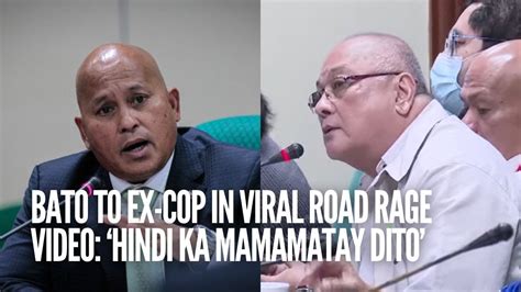 ‘hindi Ka Mamamatay Dito Bato Tells Former Cop In Road Rage Case