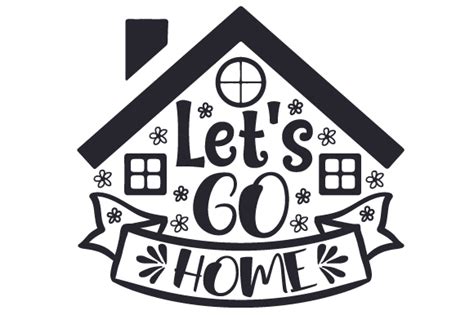 Lets Go Home Svg Cut File By Creative Fabrica Crafts · Creative Fabrica