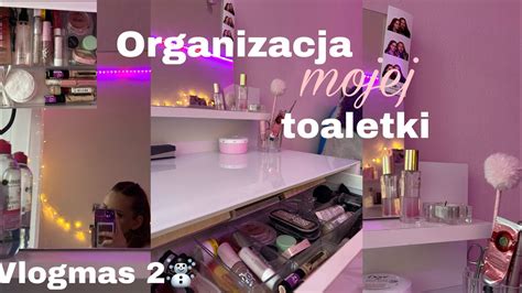 Organizacja Mojej Toaletki Vlogmas 3 YouTube