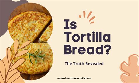 Is Tortilla Bread? The Truth Revealed! • BoatBasinCafe