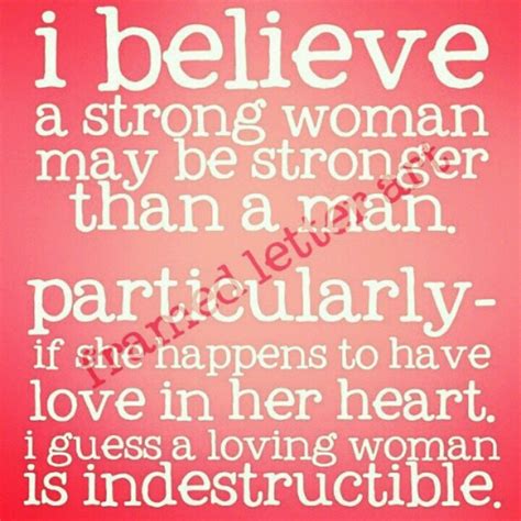 A Strong Woman With Love In Her Heart Is Indestructible