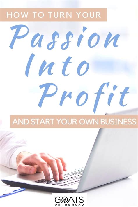 Ways To Turn Your Passion Into Profit Goats On The Road