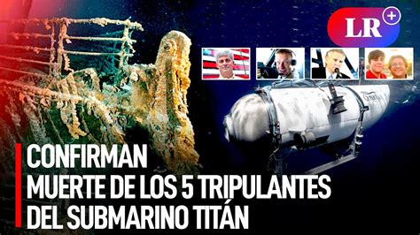 ÚLTIMO MINUTO OceanGate confirmó la MUERTE de los 5 TRIPULANTES del