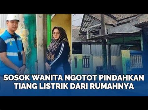 Sosok Wanita Ngotot Pindahkan Tiang Listrik Dari Rumahnya Siti Syok