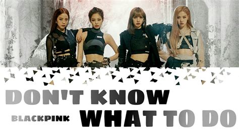 Blackpink 블랙핑크 Dont Know What To Do Lyrics Hanromeng Color