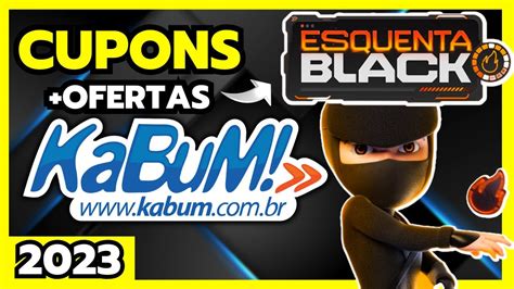 Esquenta Black Friday Kabum Cupom Kabum Novembro Cupom De