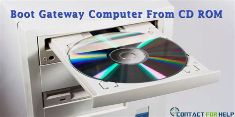 How To Boot A Gateway Computer From CD ROM RELIABLE CUSTOMER HELP