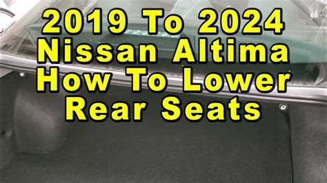 Nissan Altima How To Lower Rear Seats Fold Back Seats For More Cargo