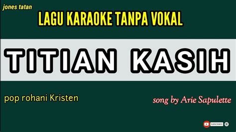 TITIAN KASIH LAGU KARAOKE KRISTEN Nada Pria YouTube