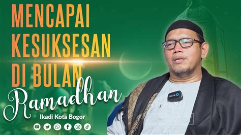 Mencapai Kesuksesan Di Bulan Ramadhan Ust H M Taufiqur Rahman S