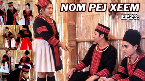 NOM PEJ XEEM EP23 Hmong New Movie YouTube