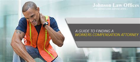 A Guide To Finding A Workers Compensation Attorney Johnson Law Offices