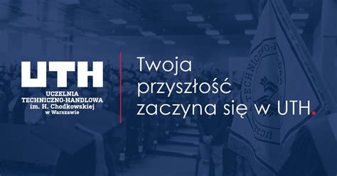 Uczelnia Techniczno Handlowa Im Heleny Chodkowskiej W Warszawie Uth