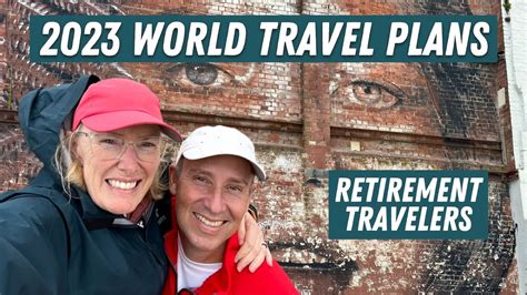 2023 Travel Plans Senior World Travel Retirement Travelers 101 Youtube