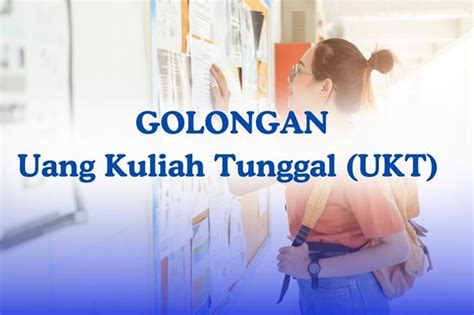 Apa Itu UKT Kuliah Ini Pengertian Golongan Tahapan Pembayaran