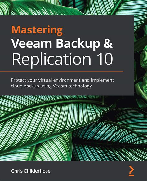 Buy Mastering Veeam Backup And Replication 10 Protect Your Virtual Environment And Implement