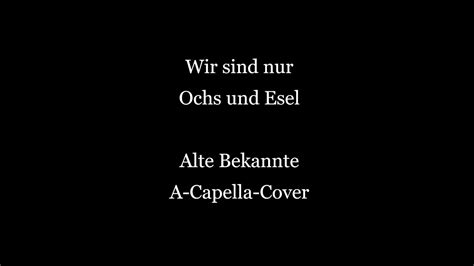 Wir Sind Nur Ochs Und Esel Alte Bekannte Cover Youtube