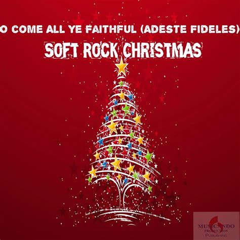 O Come All Ye Faithful Adeste Fideles Soft Rock Christmas Single