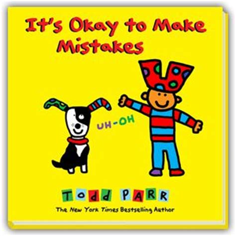 The It S Okay To Make Mistakes Book Todd Parr Genius Hour Picture Book