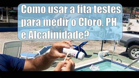 Como usar Fita Testes para medir Cloro PH Alcalinidade e o Ácido