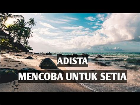 Adista Mencoba Untuk Setia Full Lirik Terpopuler Paling Di Cari