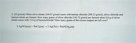 Video Solution 10 Points When Silver Nitrate 16987 Gmol Reacts With Barium Chloride 208