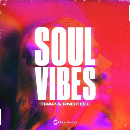 SOUL VIBES Trap RNB Feel Rnb Sample Pack By Origin Sound Splice