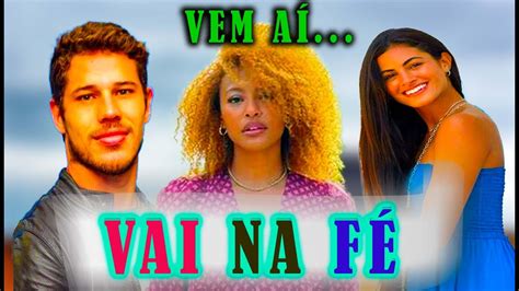 📺 Próxima Novela Das 7 Vai Na Fé Elenco Próxima Novela Das 7 Youtube