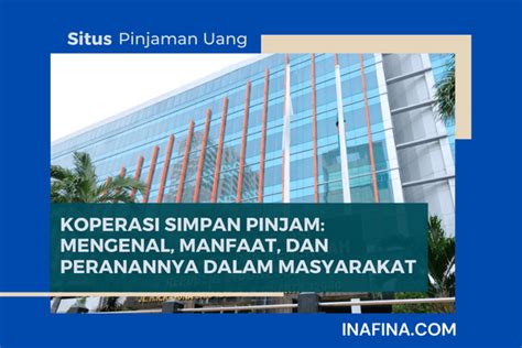 Koperasi Simpan Pinjam Mengenal Manfaat Dan Peranannya