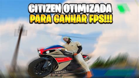 MUITO LEVE CITIZEN OTIMIZADA PARA GANHAR FPS YouTube