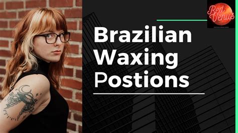 Brazilian Waxing Positions Youtube