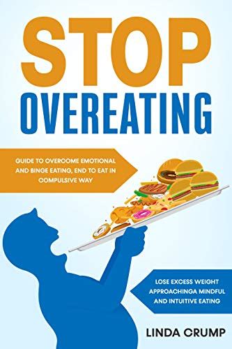 Stop Overeating Guide To Overcome Emotional And Binge Eating End To Eat In Compulsive Way