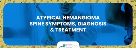 Atypical Hemangioma Spine: Unraveling the Enigma