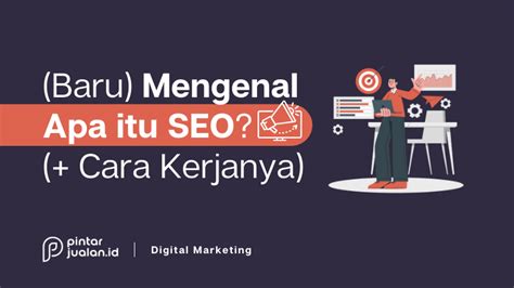 Apa Itu Seo Manfaat Untuk Bisnis Dan Cara Kerjanya Pemula Wajib Simak