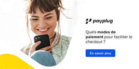 Quels Modes De Paiement Pour Faciliter Le Checkout Payplug