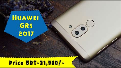 Huawei Gr5 2017 Android Phone Review Specifications And Price In